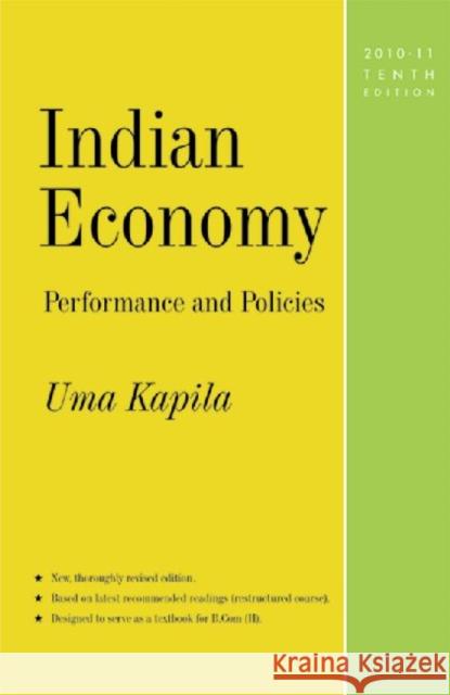 Indian Economy: Performance and Policies : 10th Edition, 2010-11 Uma Kapila 9788171888450 0