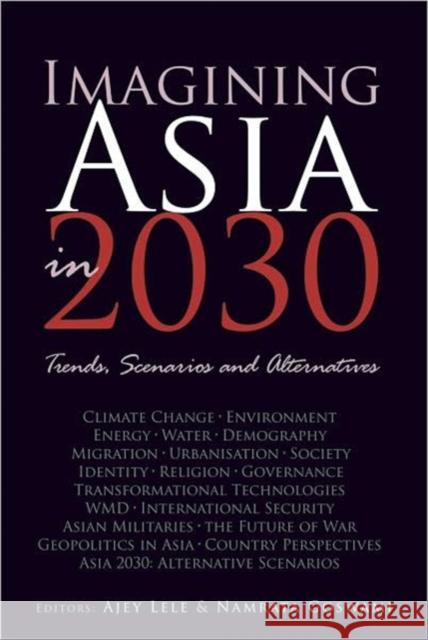Imagining Asia in 2030 : Trends, Scenarios and Alternatives Namrata Goswami Ajey Lele 9788171888702