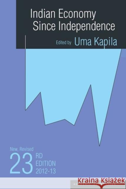 Indian Economy Since Independence : 23rd Edition: 2012-13 Uma Kapila   9788171889723 Academic Foundation