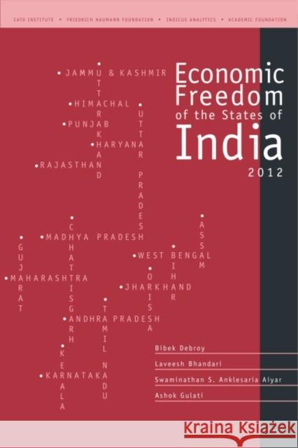 Economic Freedom of the States of India 2012 Bibek Debroy Laveesh Bhandari Swaminathan Aiyar 9788171889914