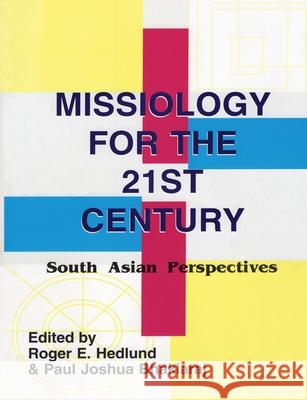 Missiology for the 21st century Roger E. Hedlund Paul Joshua Bhakiaraj 9788172148348