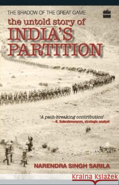 The Untold Story Of India Partition: The Shadow Of The Great Game Sarila, Narendra Singh 9788172238742