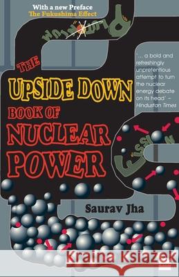 The Upside Down Book Of Nuclear Power  9788172239268 HARPERCOLLINS INDIA