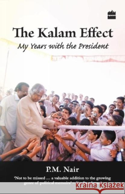 The Kalam Effect: My Years With The President Nair, P. M. 9788172239305 HarperCollins India