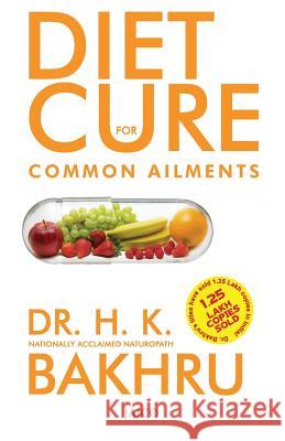 Diet Cure For Common Ailments Bakhru, H. K. 9788172240721 Jaico Publishing House