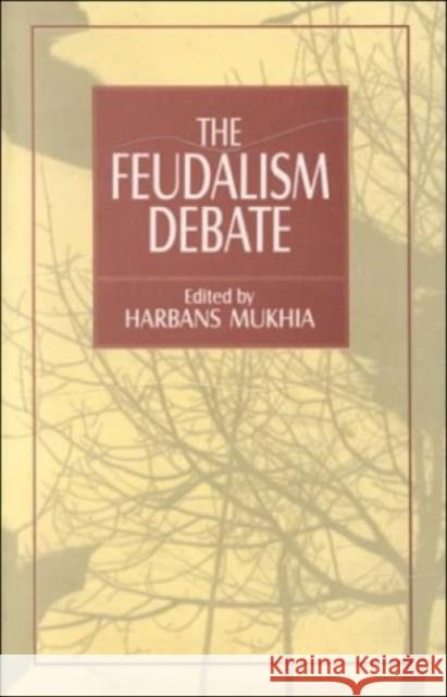 The Feudalism Debate Harbans Mukhia 9788173042843 Manohar Publishers and Distributors