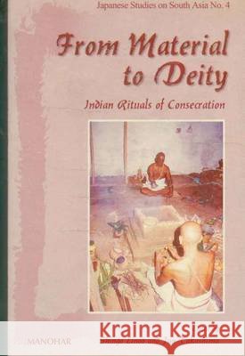 From Material to Deity : Indian Rituals of Consecration  9788173046278 Manohar Publishers and Distributors
