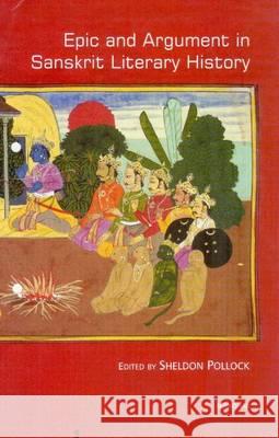 Epic and Argument in Sanskrit Literary History : Essays in Honour of Robert P. Goldman  9788173048654 Manohar Publishers and Distributors