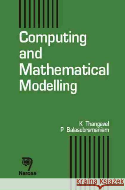 Computing and Mathematical Modeling K. Thangavel, P. Balasubramaniam 9788173197208