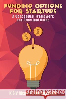 Funding Options for Startups: A Conceptual Framework and Practical Guide K. S. V. Menon Garima Malik 9788175110991 Notion Press