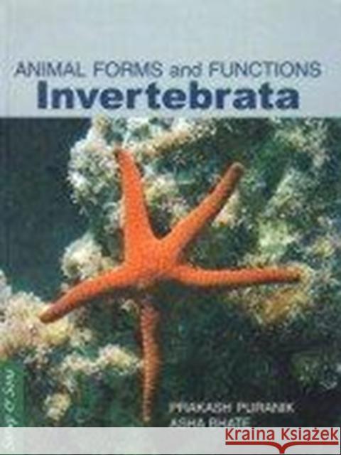 Invertebrata: Animals Forms and Functions Prakash Puranik, Asha Bhate 9788176257916 Sarup & Son