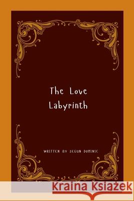 The Love Labyrinth Segun Dominic 9788176479004 Grand Studios