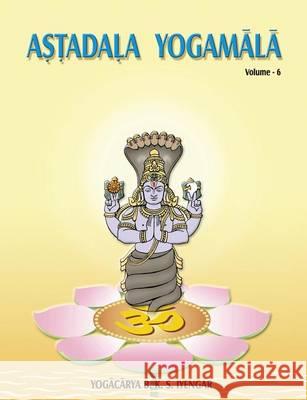 Astadala Yogamala (Collected Works) Volume 6 B. K. S. Iyengar 9788177649765 Allied Publishers Pvt. Ltd.