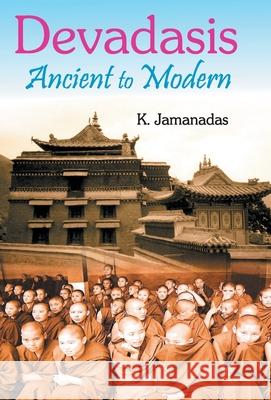 Devadasis: Ancient To Modern Jamanadas, K. 9788178355474 Kalpaz Publications