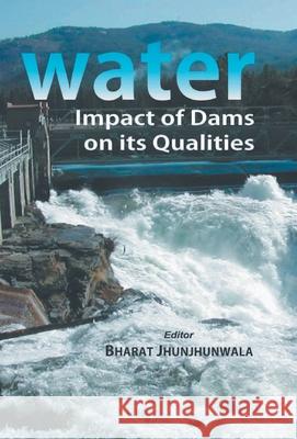 Water: Impact of Dams On Its Qualities Bharat Jhunjhunwala 9788178359977