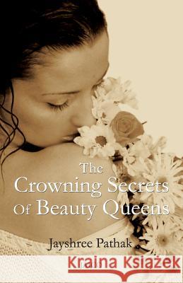 The Crowning Secrets Of Beauty Queens Pathak, Jayshree 9788179926031 Jaico Publishing House
