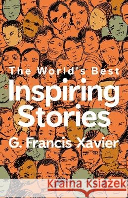 The World's Best Inspiring Stories Dr. G. Francis Xavier 9788179929216