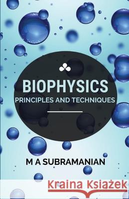 Biophysics Principles and Techniques M. Subramanian A 9788180940101 Mjp Publisher