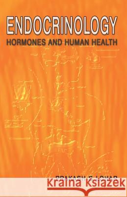 Endocrinology: Hormones and Human Health Prakash S. Lohar 9788180940118 Mjp Publishers