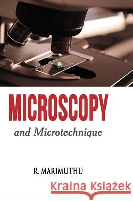 Microscopy and Microtechnique R. Marimuthu 9788180940354 Mjp Publisher