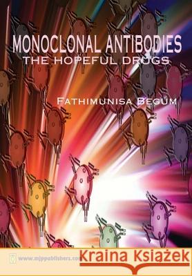 Monoclonal Antibodies Hopeful Drug Design Fathimunisa Begum 9788180940484 Mjp Publisher