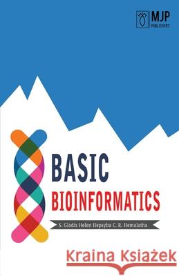 Basic Bioinformatics S. Gladis Hepsyba Helen 9788180940705 Mjp Publisher