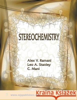 Sterochemistry Alex V. Ramani Leo A. Stanley C. Mani 9788180941320