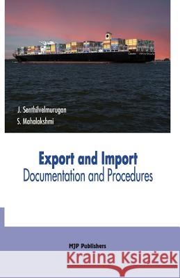 Export and Import Documentation and Procedures J. Senthilvelmurugan S. Mahalakshmi 9788180941832