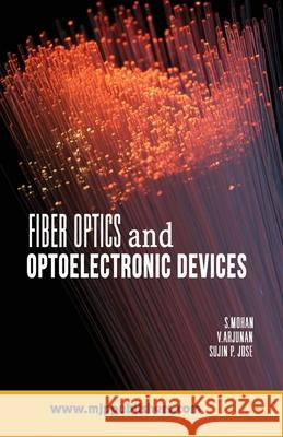 Fiber Optics S. Mohan V. Arjunan Sujin P. Jose 9788180942020 Mjp Publishers