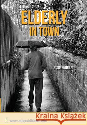 Elderly in Town S. Surendran 9788180942129 Mjp Publishers