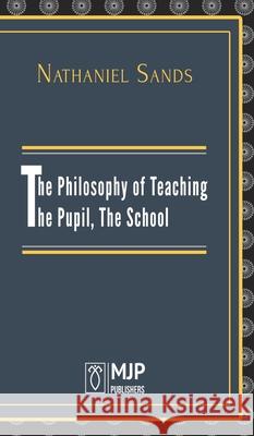 The Philosophy of Teaching Nathaniel Sands 9788180942365 Mjp Publisher