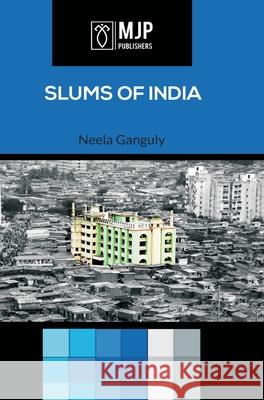 Slums of India Neela Ganguly 9788180942556 Mjp Publisher