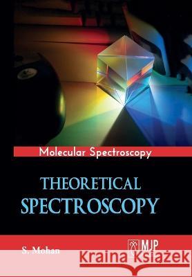 Theoretical Spectroscopy S Mohan   9788180942594 Mjp Publishers