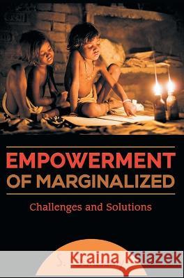 Empowerment of Marginalized Challenges and Solutions S Gurusamy   9788180943126 Mjp Publishers