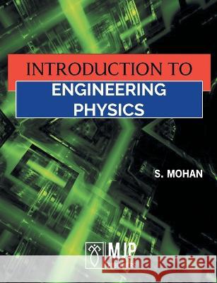 Introduction to Engineering Physics S. Mohan 9788180943133 Mjp Publisher
