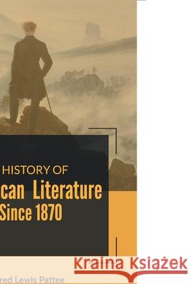 A History of American Literature Since 1870 Fred Pattee Lewis 9788180943270