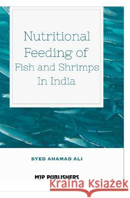 Nutritional Feeding of Fish and Shrimps in India Syed Ali 9788180943478 Mjp Publishers