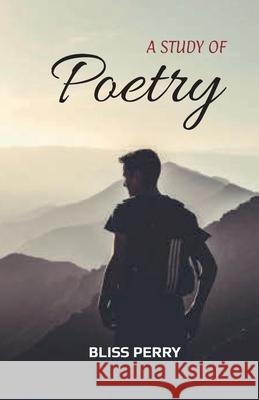 A Study of Poetry Bliss Perry 9788180943690 Mjp Publisher