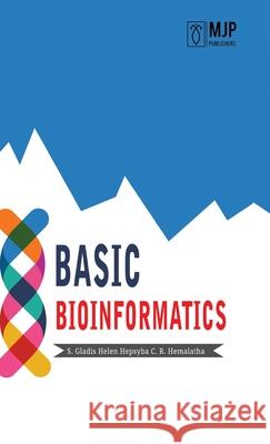 Basic Bioinformatics S. Gladis Hepsyba Helen 9788180943867 Mjp Publisher