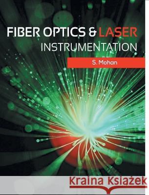 Fiber Optics and Laser Instrumentation S Mohan   9788180944048 Mjp Publishers