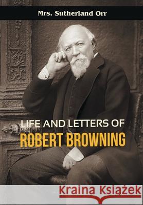 Life and Letters of Robert Browning Sutherland Orr 9788180944154 Maven Books