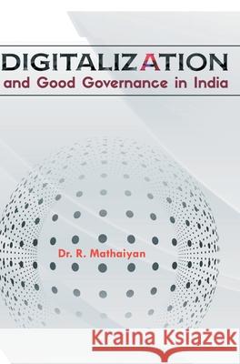 Digitalization and Good Governance in India R. Mathaiyan 9788180944406 Mjp Publishers