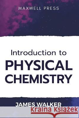 Introduction to Physical chemistry James Walker   9788180944529 Mjp Publishers