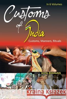 Customs of India: (Southern: Andhra Pradesh, Karnataka, Kerala, Tamil Nadu, Lakshdweep, Andaman & Nicobar And Pondicherry), Vol. 1st Gopal Bhargava 9788182055254