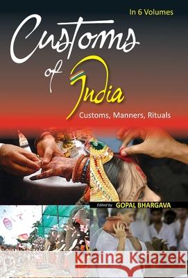 Customs of India: (Northern: Chandigarh, Delhi, Haryana, Himachal Pradesh, Jammu & Kashmir, Punjab And Rajasthan), Vol. 4th Gopal Bhargava 9788182055285