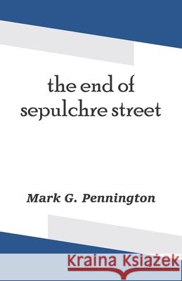 The end of sepulchre street Mark G. Pennington 9788182538085