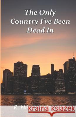 The Only Country I've Been Dead In R. Nikolas Macioci 9788182538856