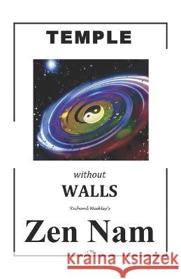 TEMPLE without WALLS: Zen Nam Richard Weekley 9788182539778