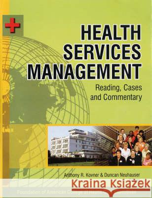 Health Services Management: Reading Cases and Commentary Anthony R. Kovner, Duncan Neuhauser 9788182742697