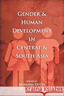 Gender & Human Development in Central & South Asia Mondira Dutta 9788182747166 Eurospan (JL)